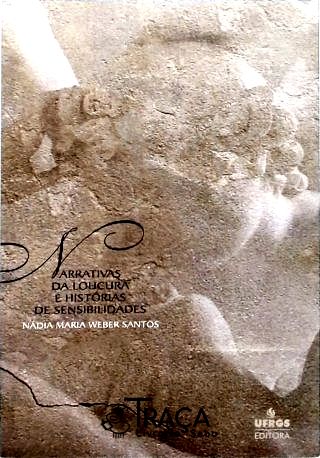 Narrativas da Loucura e Histórias de Sensibilidades