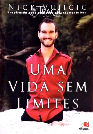 Uma Vida sem Limites - Inspiração para uma Vida Absurdamente Boa