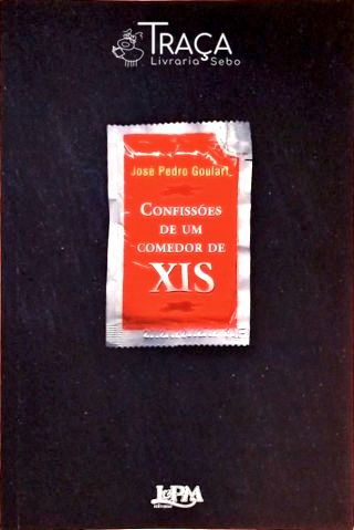 Confissões De Um Comedor De Xis