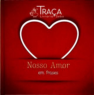 Nosso Amor em Frases