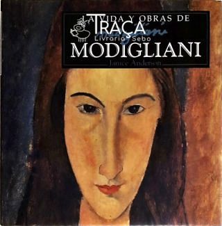 La Vida Y Obras de Modigliani