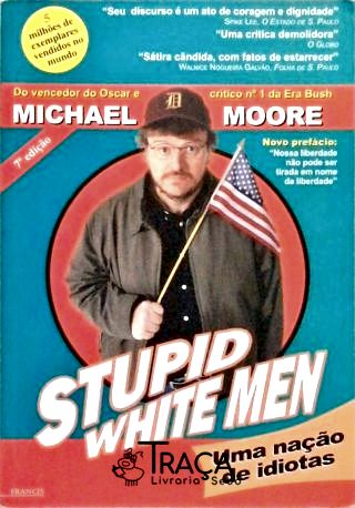 Stupid White Men - Uma Nação de Idiotas