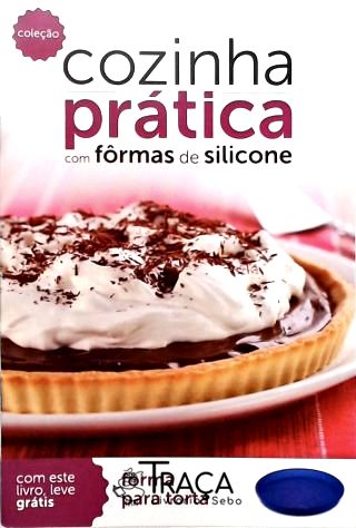 Cozinha Prática Com Fôrmas De Silicone - 10 Volumes