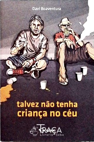 Talvez Não Tenha Criança No Céu