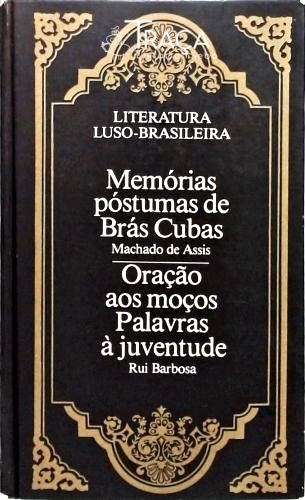Memórias Póstumas de Brás Cubas - Oração Aos Moços - Palavras À Juventude