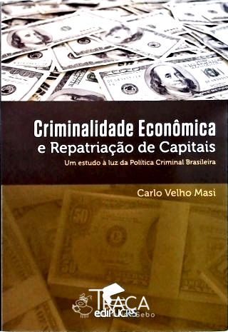 Criminalidade Econômica e Repatriação de Capitais