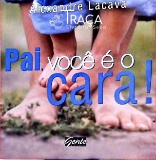 Pai, Você É o Cara!