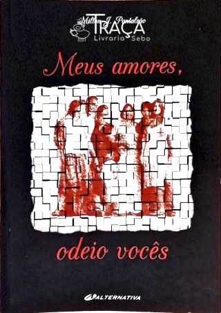 Meus Amores, Odeio Vocês