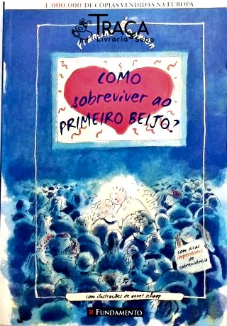 Como Sobreviver Ao Primeiro Beijo