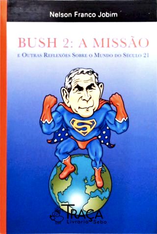 Bush 2 - a Missão