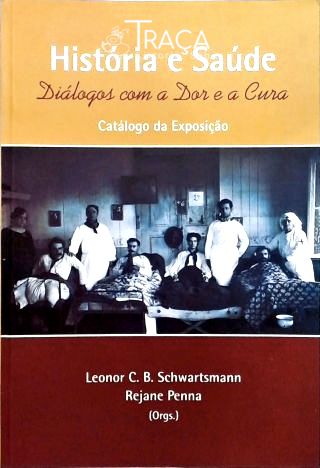 História e Saúde - Diálogos com a Dor e a Cura