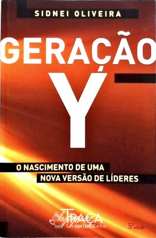 Geração Y - o Nascimento de Uma Nova Versão de Líderes