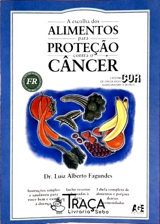A Escolha dos Alimentos para Proteção Contra o Câncer