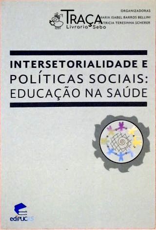 Intersetorialidade e Políticas Sociais - Educação Na Saúde