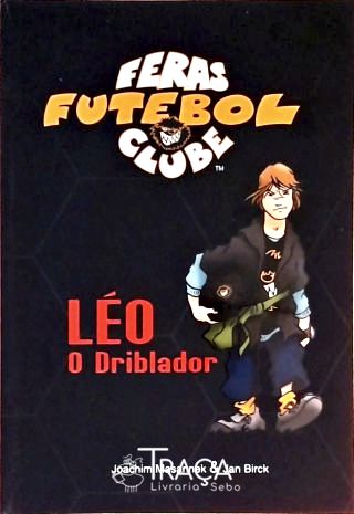 Feras Futebol Clube - Léo, o Driblador