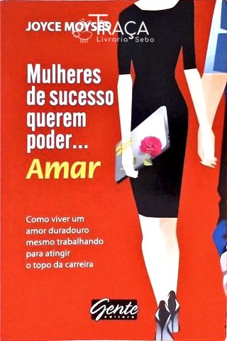 Mulheres de Sucesso Querem Poder... Amar