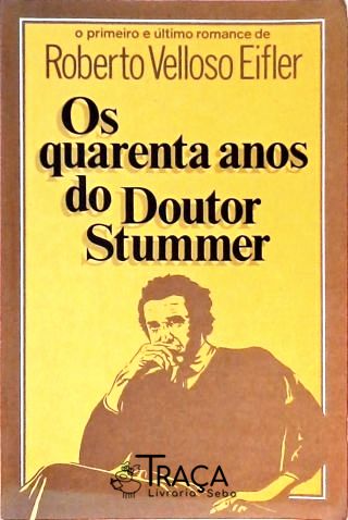 Os Quarenta Anos do Doutor Stummer