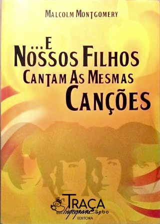 E Nossos Filhos Cantam as Mesmas Cancoes