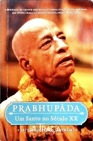 Prabhupáda - Um Santo No Século Xx