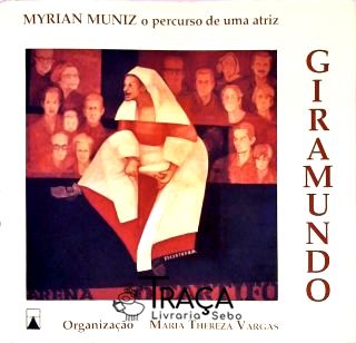 Giramundo - Myrian Muniz, o Percurso de Uma Atriz