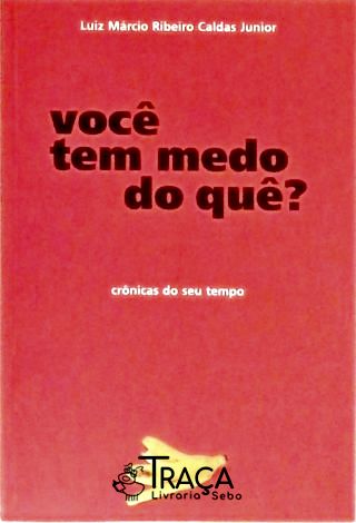Você Tem Medo do Quê?