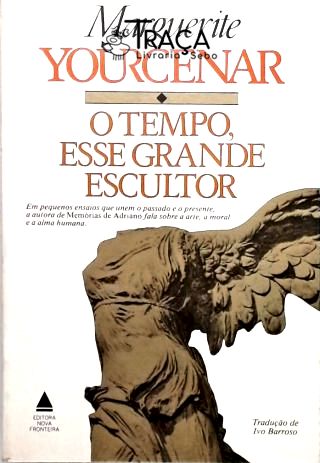O Tempo, Esse Grande Escultor