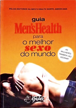 Guia Mens Health para o Melhor Sexo do Mundo