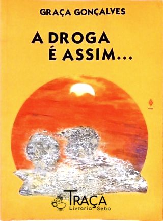 A Droga É Assim...