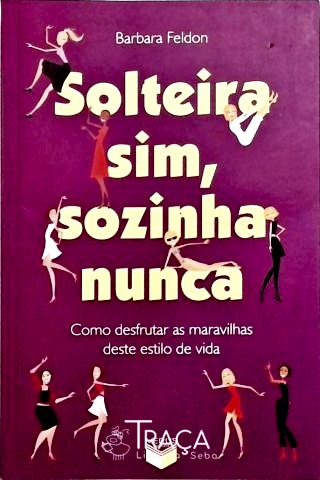Solteira Sim, Sozinha Nunca