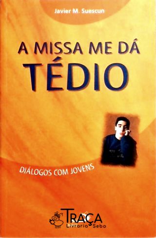 A Missa Me Dá Tédio