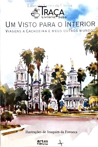 Um Visto para o Interior - Viagens a Cachoeira e Meus Outros Mundos