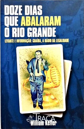 Doze Dias Que Abalaram o Rio Grande