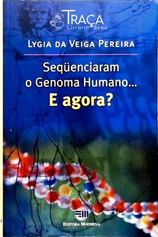 Seqüenciaram o Genoma Humano... e Agora?