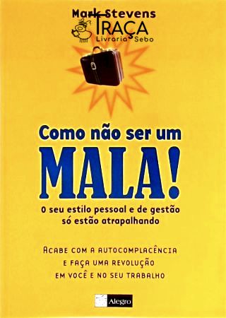 Como Não Ser Um Mala!