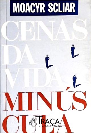 Cenas Da Vida Minúscula