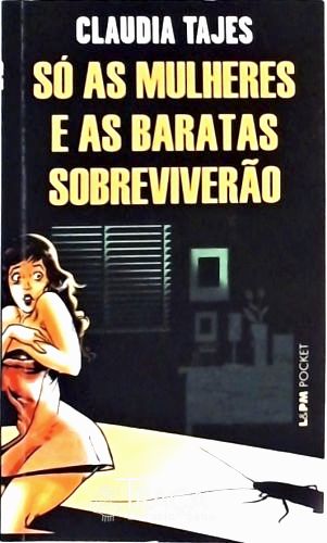 Só as Mulheres e as Baratas Sobreviverão
