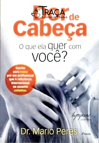 Dor de Cabeça - o Que Ela Quer com Você?