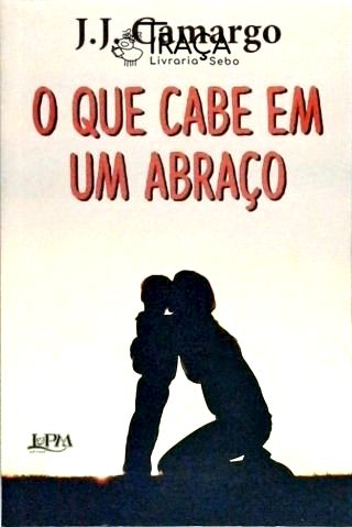 O Que Cabe em Um Abraço