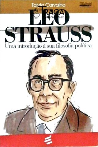 Leo Strauss - Uma Introdução À Sua Filosofia Política