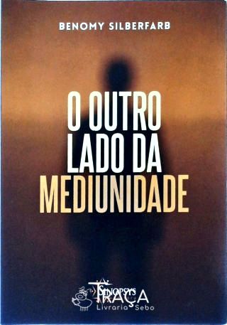 O Outro Lado da Mediunidade