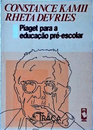 Piaget para a Educação Pré-escolar