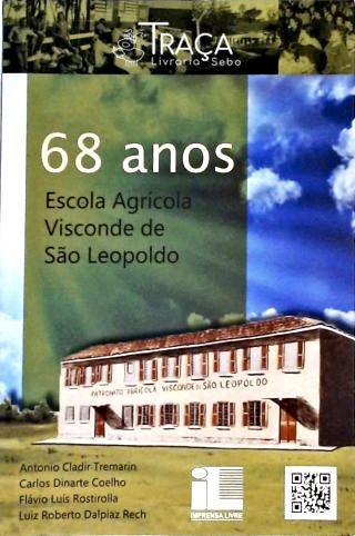 68 Anos - Escola Agrícola Visconde de São Leopoldo