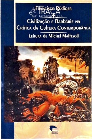 Civilização e Barbárie Na Crítica da Cultura Contemporânea