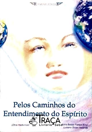 Pelos Caminhos do Entendimento do Espírito