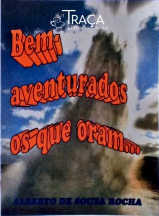 Bem-aventurados os Que Oram...