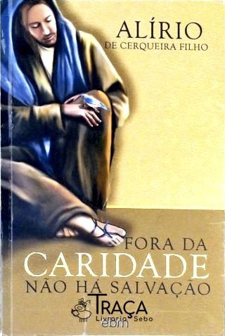 Fora da Caridade Não Há Salvação