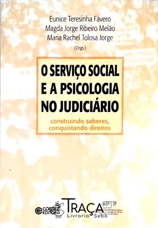 Serviço Social E A Psicologia No Judiciário - O Construindo Saberes, Conquistando Direitos