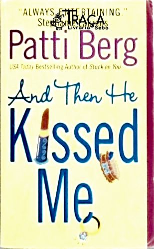 And Then He Kissed Me