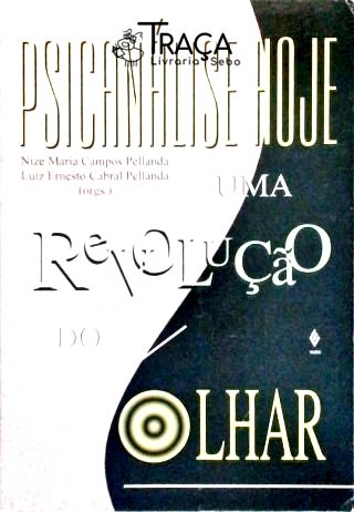 Psicanálise Hoje - Uma Revolução Do Olhar