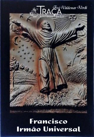 Francisco de Assis - Irmão Universal